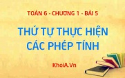 Thứ tự thực hiện các phép tính đối với biểu thức có dấu ngoặc, không có dấu ngoặc - Lý thuyết Toán 6 bài 5